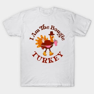 I am the boujie turkey T-Shirt